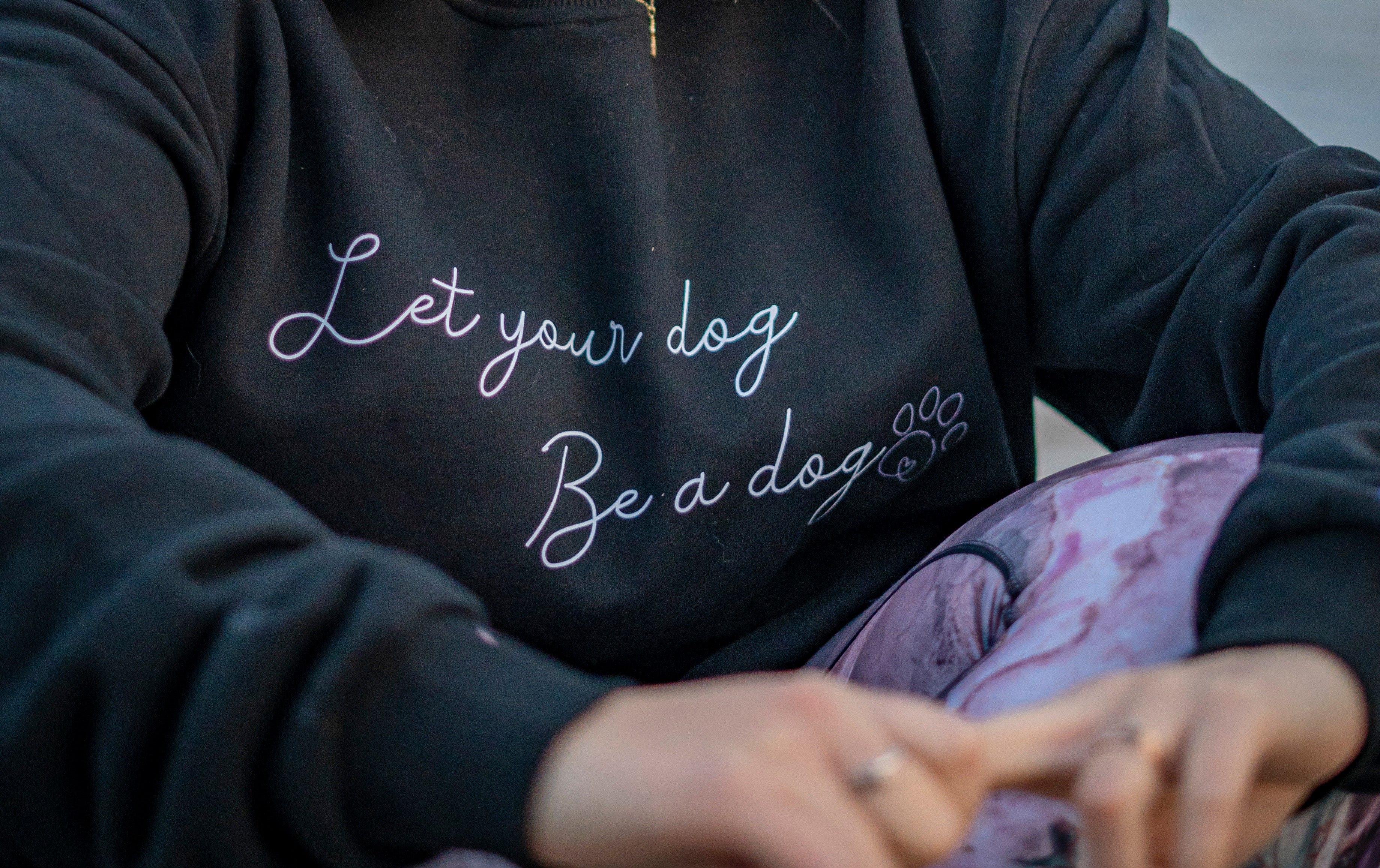 Hoodie "Let your dog Be a dog"